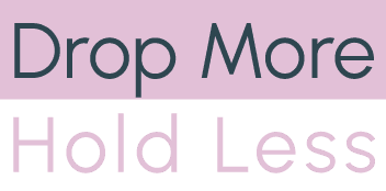 Drop More, Hold Less